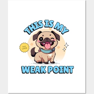 My Pug is my weak point // For Pug lovers Posters and Art